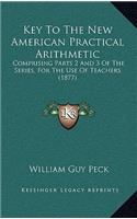 Key to the New American Practical Arithmetic: Comprising Parts 2 and 3 of the Series, for the Use of Teachers (1877)