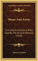 Moses and Aaron: Civil and Ecclesiastical Rites, Used by the Ancient Hebrews (1678)