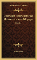 Dissertation Historique Sur Les Monnoyes Antiques D'Espagne (1725)