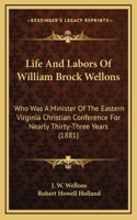 Life And Labors Of William Brock Wellons