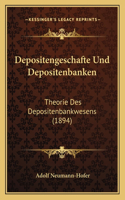 Depositengeschafte Und Depositenbanken: Theorie Des Depositenbankwesens (1894)(German)