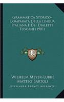 Grammatica Storico-Comparata Della Lingua Italiana E Dei Dialetti Toscani (1901)