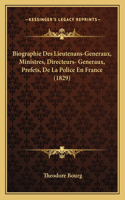 Biographie Des Lieutenans-Generaux, Ministres, Directeurs- Generaux, Prefets, De La Police En France (1829)