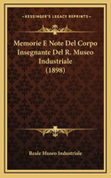 Memorie E Note Del Corpo Insegnante Del R. Museo Industriale (1898)