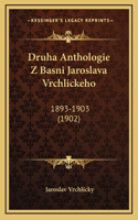 Druha Anthologie Z Basni Jaroslava Vrchlickeho: 1893-1903 (1902)