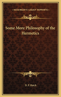 Some More Philosophy of the Hermetics