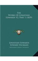 The Works Of Jonathan Edwards V2, Part 1 (1839)