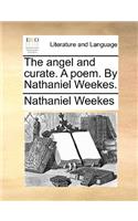 The angel and curate. A poem. By Nathaniel Weekes.