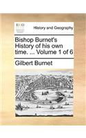 Bishop Burnet's History of His Own Time. ... Volume 1 of 6
