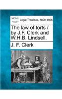 law of torts / by J.F. Clerk and W.H.B. Lindsell.