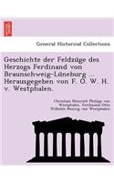 Geschichte der Feldzüge des Herzogs Ferdinand von Braunschweig-Lüneburg ... Herausgegeben von F. O. W. H. v. Westphalen.