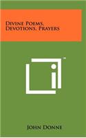 Divine Poems, Devotions, Prayers: (English)