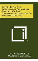 Papers From The Department Of Marine Biology Of The Carnegie Institution Of Washington, V23