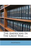 The Americans in the Great War ......