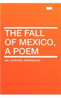 The Fall of Mexico, a Poem
