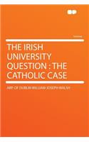 The Irish University Question: The Catholic Case