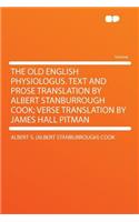 The Old English Physiologus. Text and Prose Translation by Albert Stanburrough Cook; Verse Translation by James Hall Pitman: (English)