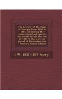 The History of the State of Georgia from 1850 to 1881, Embracing the Three Important Epochs: The Decade Before the War of 1861-5; The War; The Period
