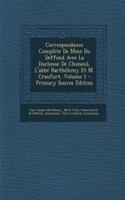 Correspondance Complete de Mme Du Deffand Avec La Duchesse de Choiseul, L'Abbe Barthelemy Et M. Craufurt, Volume 1