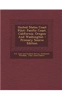 United States Coast Pilot: Pacific Coast. California. Oregon and Washington