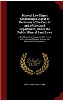 Mineral Law Digest Embracing a Digest of Decisions of the Courts and of the Land Department, Under the Public Mineral Land Laws