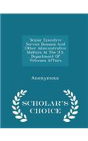 Senior Executive Service Bonuses and Other Administrative Matters at the U.S. Department of Veterans Affairs - Scholar's Choice Edition