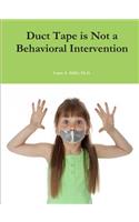 Duct Tape is Not a Behavioral Intervention