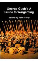 George Gush's A Guide to Wargaming