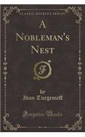 A Nobleman's Nest (Classic Reprint)
