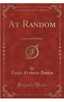 At Random: Essays and Stories (Classic Reprint)