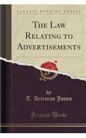 The Law Relating to Advertisements (Classic Reprint)