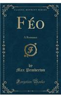 Féo: A Romance (Classic Reprint)(English)