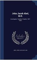 John Jacob Abel, M.D.