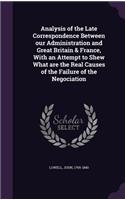 Analysis of the Late Correspondence Between our Administration and Great Britain & France, With an Attempt to Shew What are the Real Causes of the Failure of the Negociation