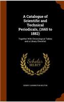 A Catalogue of Scientific and Technical Periodicals, (1665 to 1882)