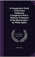 A Comparative Study of the Poem Guillaume D'Angleterre With a Dialectic Treatment of the Manuscripts / by Philip Ogden