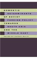 Domestic Determinants of Soviet Foreign Policy Towards South Asia and the Middle East