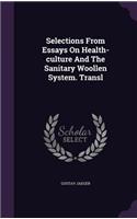 Selections From Essays On Health-culture And The Sanitary Woollen System. Transl