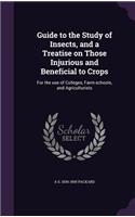 Guide to the Study of Insects, and a Treatise on Those Injurious and Beneficial to Crops: For the Use of Colleges, Farm-Schools, and Agriculturists(English)