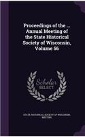 Proceedings of the ... Annual Meeting of the State Historical Society of Wisconsin, Volume 56