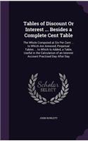 Tables of Discount Or Interest ... Besides a Complete Cent Table