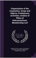 Organization of the Committee, Scope and Objects, Preliminary Activities, Outline of Plans of Subcommittees, Membership List