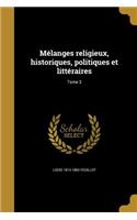Melanges Religieux, Historiques, Politiques Et Litteraires; Tome 3