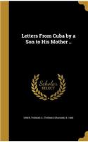Letters From Cuba by a Son to His Mother ..