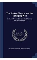The Broken Cistern, and the Springing Well