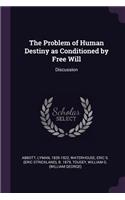 The Problem of Human Destiny as Conditioned by Free Will