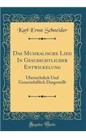 Das Musikalische Lied in Geschichtlicher Entwickelung: ï¿½bersichtlich Und Gemeinfaï¿½lich Dargestellt (Classic Reprint)