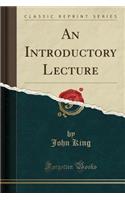 An Introductory Lecture (Classic Reprint)
