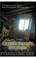 Queer Ghost Stories Volume Three