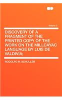 Discovery of a Fragment of the Printed Copy of the Work on the Millcayac Language by Luis de Valdivia; Volume 3